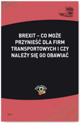 Okładka: Brexit &#8211; co może przynieść dla firm transportowych i czy należy się go obawiać