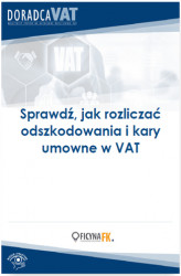 Okładka: Sprawdź, jak rozliczać odszkodowania i kary umowne w VAT