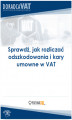 Okładka książki: Sprawdź, jak rozliczać odszkodowania i kary umowne w VAT