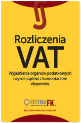Okładka: Rozliczenia VAT. Wyjaśnienia organów podatkowych i wyroki sądów z komentarzem ekspertów