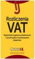 Okładka książki: Rozliczenia VAT. Wyjaśnienia organów podatkowych i wyroki sądów z komentarzem ekspertów