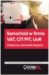 Okładka: Samochód w firmie VAT, PIT/CIT, UoR. Praktyczne wskazówki