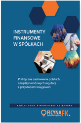 Okładka: Instrumenty finansowe w spółkach. Praktyczne zestawienie polskich i międzynarodowych regulacji z przykładami księgowań