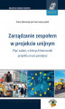 Okładka książki: Zarządzanie zespołem w projekcie unijnym