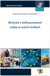 Okładka: Wniosek o dofinansowanie unijne w sześciu krokach