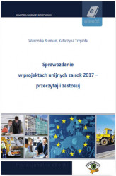 Okładka: Sprawozdanie w projektach unijnych za rok 2017 - przeczytaj i zastosuj