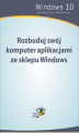 Okładka książki: Rozbuduj swój komputer aplikacjami ze sklepu Windows