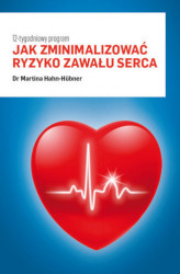 Okładka: Jak zminimalizować ryzyko zawału serca. 12-tygodniowy program