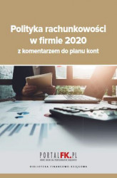 Okładka: Polityka rachunkowości w firmie 2020 z komentarzem do planu kont ()