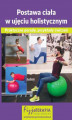 Okładka książki: Postawa ciała w ujęciu holistycznym. Praktyczne porady, przykłady ćwiczeń ()
