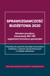 Okładka: Sprawozdawczość budżetowa 2020 - aktualne procedury, interpretacje RIO i MF, wypełnione formularze sprawozdań