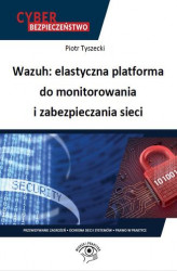 Okładka: Wazuh: elastyczna platforma do monitorowania i zabezpieczania sieci