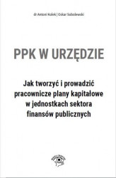 Okładka: PPK w urzędzie. Jak tworzyć i prowadzić pracownicze plany kapitałowe w jednostkach sektora finansów publicznych