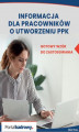 Okładka książki: Informacja dla pracowników o utworzeniu PPK &#8211; gotowy wzór do zastosowania