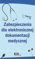 Okładka książki: Zabezpieczenia dla elektronicznej dokumentacji medycznej