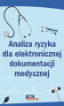 Okładka książki: Analiza ryzyka dla elektronicznej dokumentacji medycznej