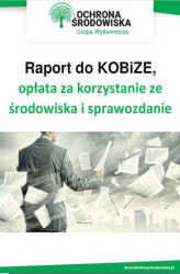 Okładka: Raport do KOBiZE, opłata za korzystanie ze środowiska i sprawozdanie odpadowe