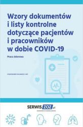 Okładka: Wzory dokumentów i listy kontrole dotyczące pacjentów i pracowników w dobie COVID-19