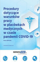 Okładka: Procedury dotyczące warunków pracy w placówkach medycznych w czasie pandemii COVID-19
