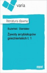 Okładka: Żywoty arcybiskupów gnieźnieńskich, t. 1
