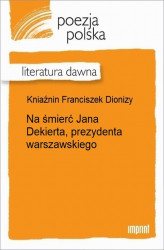 Okładka: Na śmierć Jana Dekierta, prezydenta warszawskiego