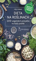Okładka książki: Dieta na roślinach. 100 wegańskich pomysłów na każdy posiłek. Przepisy znane i nowe