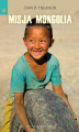 Okładka książki: Misja Mongolia. Do Ułan Bator przez stepy i wertepy
