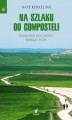 Okładka książki: Na szlaku do Composteli
