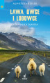 Okładka książki: Lawa, owce i lodowce. Zadziwiająca Islandia