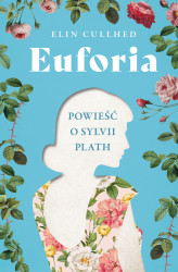 Okładka: Euforia. Powieść o Sylvii Plath