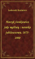 Okładka książki: Henryk Sienkiewicz jako myśliwy : notatka jubileuszowa, 1875-1900