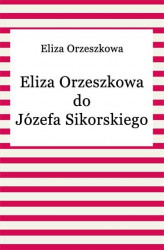 Okładka: Eliza Orzeszkowa do Józefa Sikorskiego