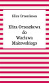 Okładka książki: Eliza Orzeszkowa do Wacława Makowskiego