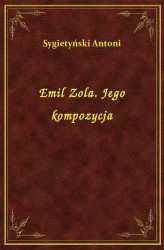 Okładka: Emil Zola Jego Kompozycja