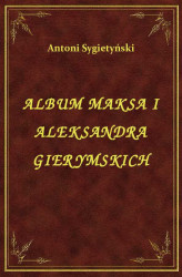 Okładka: Album Maksa i Aleksandra Gierymskich