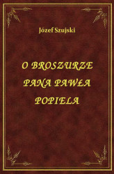 Okładka: O broszurze pana Pawła Popiela