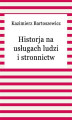 Okładka książki: Historja na usługach ludzi i stronnictw