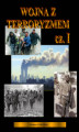 Okładka książki: Wojna z terroryzmem. Część 1