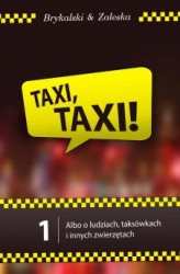 Okładka: Taxi, taxi! Tom 1 Albo o ludziach taksówkach i innych zwierzętach