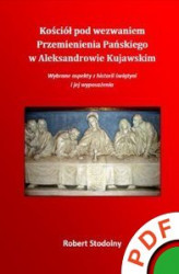 Okładka: Kościół pod wezwaniem Przemienienia Pańskiego w Aleksandrowie Kujawskim Wybrane aspekty z historii świątyni i jej wyposażenia