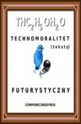 Okładka: Technomoralitet futurystyczny (teksty)