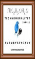 Okładka książki: Technomoralitet futurystyczny (teksty)