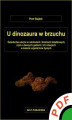 Okładka książki: U dinozaura w brzuchu. Świadectwa ukryte w odchodach i treściach żołądkowych, czyli o dawnych gadach i ich relacjach w świecie organizmów żywych