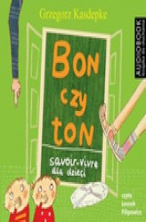 Okładka: Bon czy ton. Savoir- vivre dla dzieci wyd. 2
