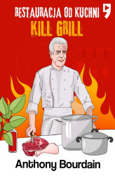 Okładka: Kill Grill. Restauracja od kuchni