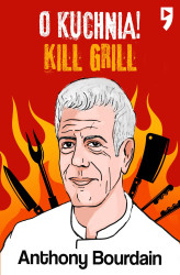 Okładka: Kill Grill. O, kuchnia!