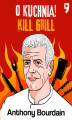 Okładka książki: Kill Grill. O, kuchnia!