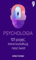 Okładka książki: Psychologia. 101 pojęć, które kształtują nasz świat