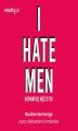 Okładka książki: I hate men. Nienawidzę mężczyzn