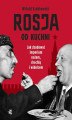 Okładka książki: Rosja od kuchni. Jak zbudować imperium nożem, chochlą i widelcem